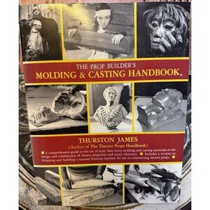 The Prop Builder's Molding & Casting Handbook by James,‎ Thurston, Good Book